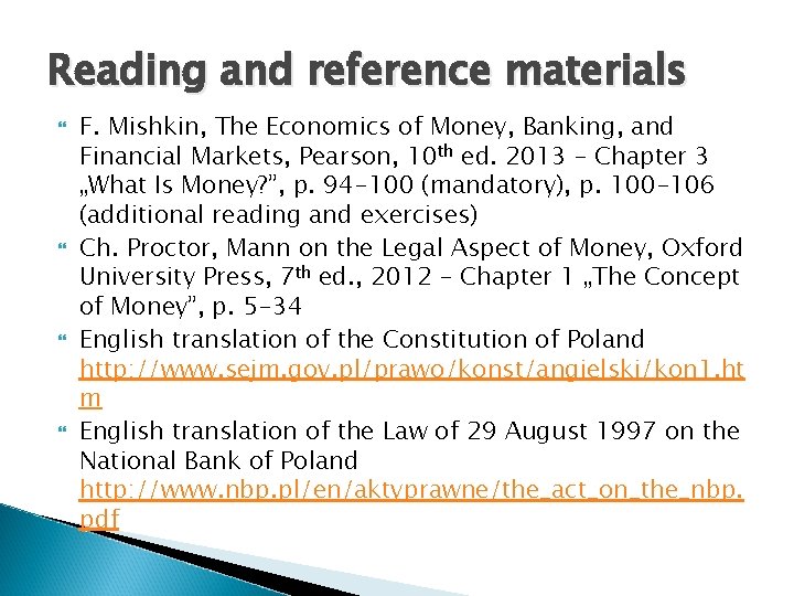 Reading and reference materials F. Mishkin, The Economics of Money, Banking, and Financial Markets,
