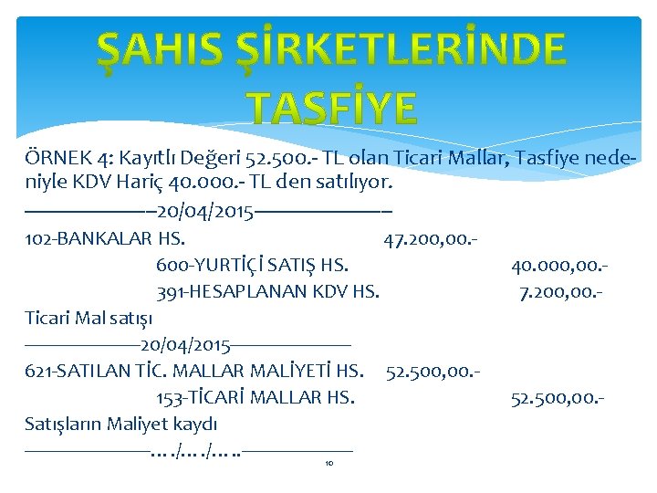 ÖRNEK 4: Kayıtlı Değeri 52. 500. - TL olan Ticari Mallar, Tasfiye nedeniyle KDV