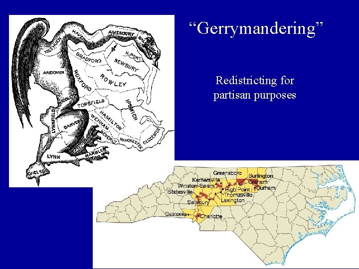 “Gerrymandering” Redistricting for partisan purposes 