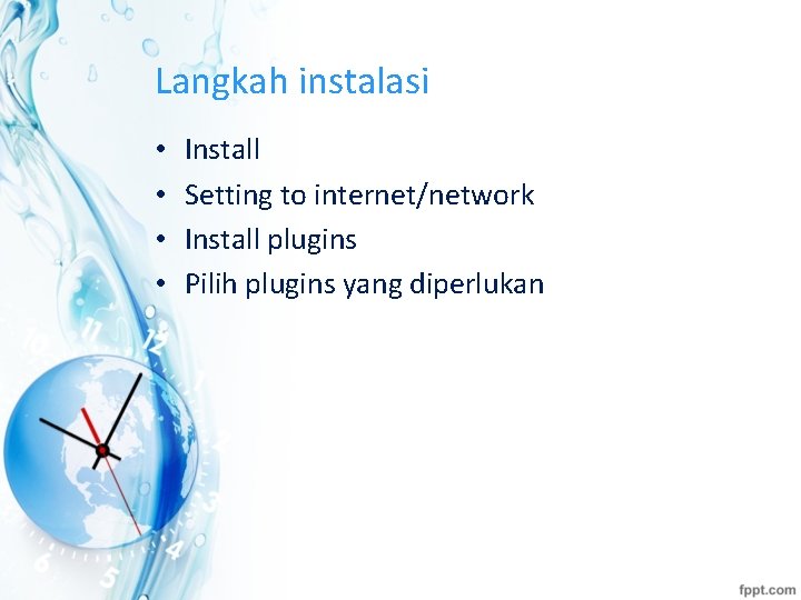 Langkah instalasi • • Install Setting to internet/network Install plugins Pilih plugins yang diperlukan