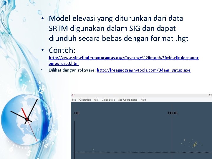  • Model elevasi yang diturunkan dari data SRTM digunakan dalam SIG dan dapat