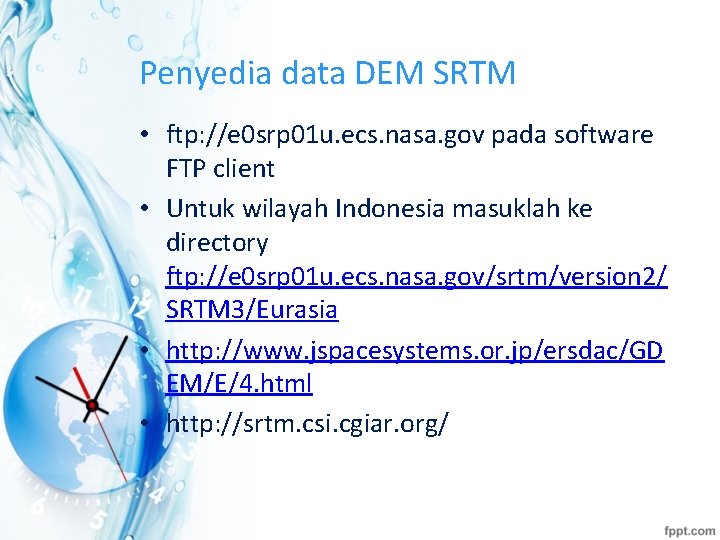 Penyedia data DEM SRTM • ftp: //e 0 srp 01 u. ecs. nasa. gov