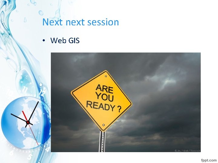 Next next session • Web GIS 