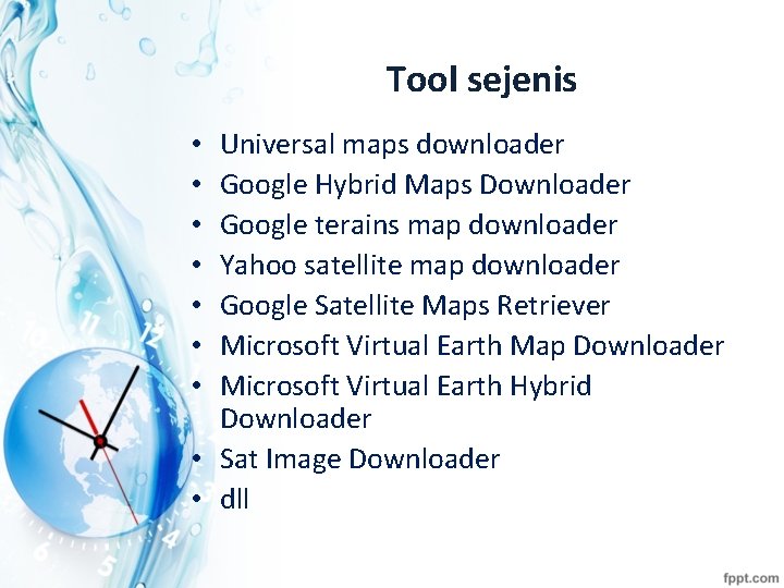 Tool sejenis Universal maps downloader Google Hybrid Maps Downloader Google terains map downloader Yahoo