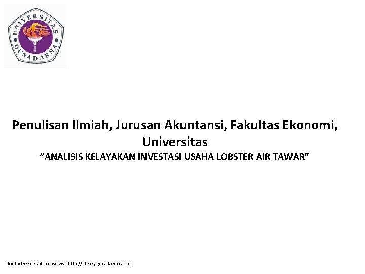 Penulisan Ilmiah, Jurusan Akuntansi, Fakultas Ekonomi, Universitas ”ANALISIS KELAYAKAN INVESTASI USAHA LOBSTER AIR TAWAR”