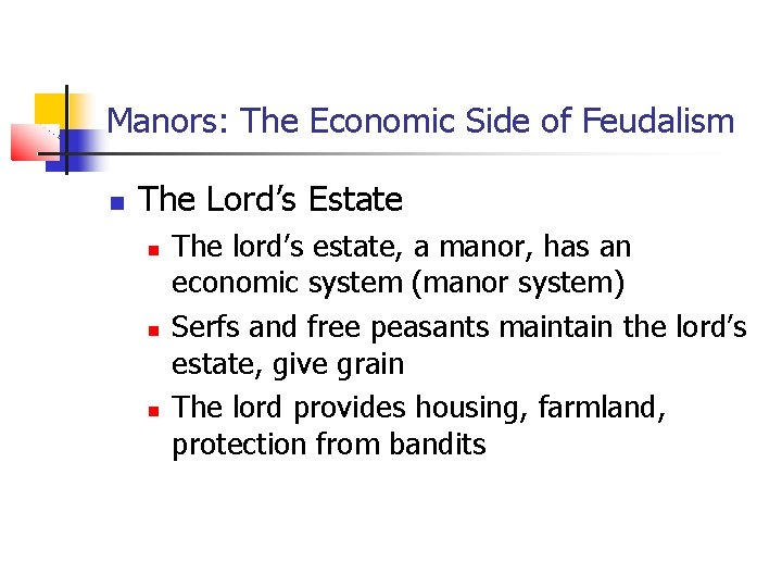 Manors: The Economic Side of Feudalism The Lord’s Estate The lord’s estate, a manor,