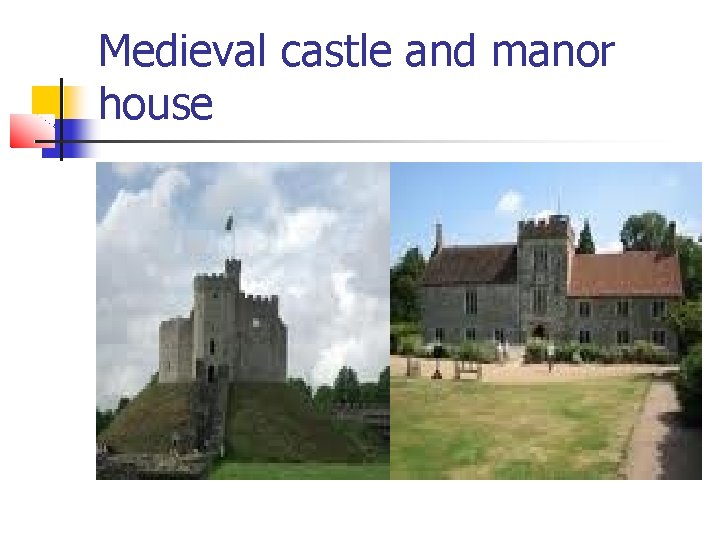 Medieval castle and manor house 