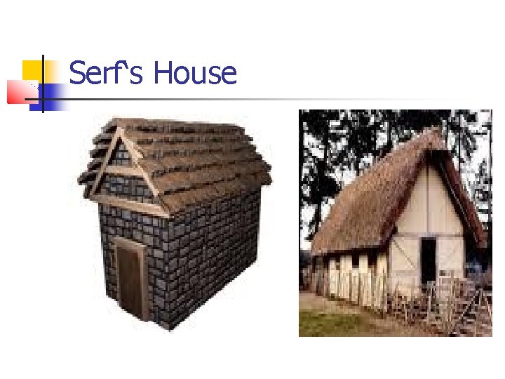 Serf‘s House 