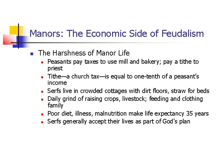 Manors: The Economic Side of Feudalism The Harshness of Manor Life Peasants pay taxes