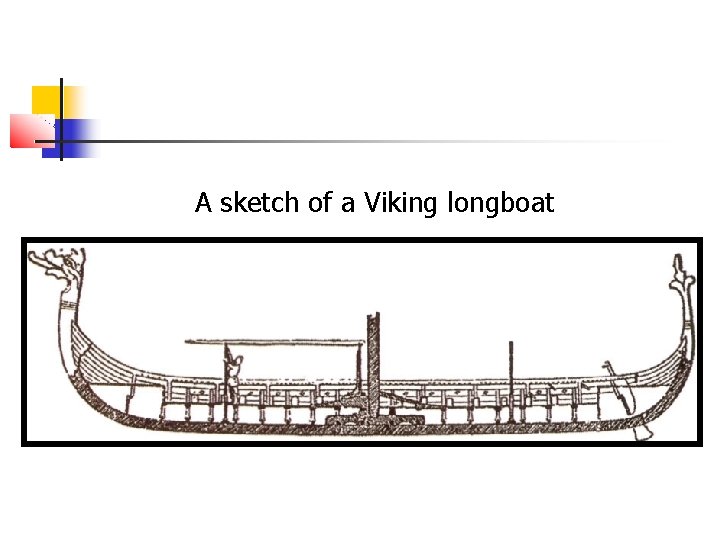 A sketch of a Viking longboat 