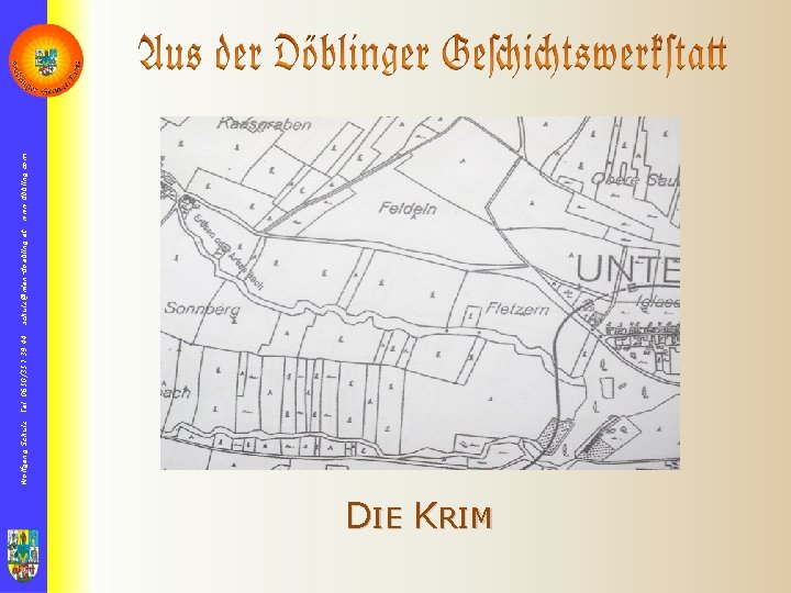 DIE KRIM Wolfgang Schulz Tel. 0650/357 39 44 schulz@wien-doebling. at www. döbling. com 