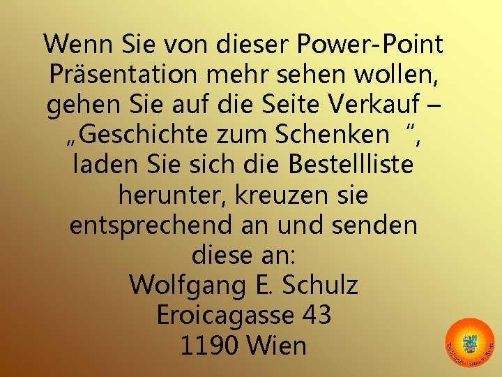 Wenn Sie von dieser Power-Point Präsentation mehr sehen wollen, gehen Sie auf die Seite