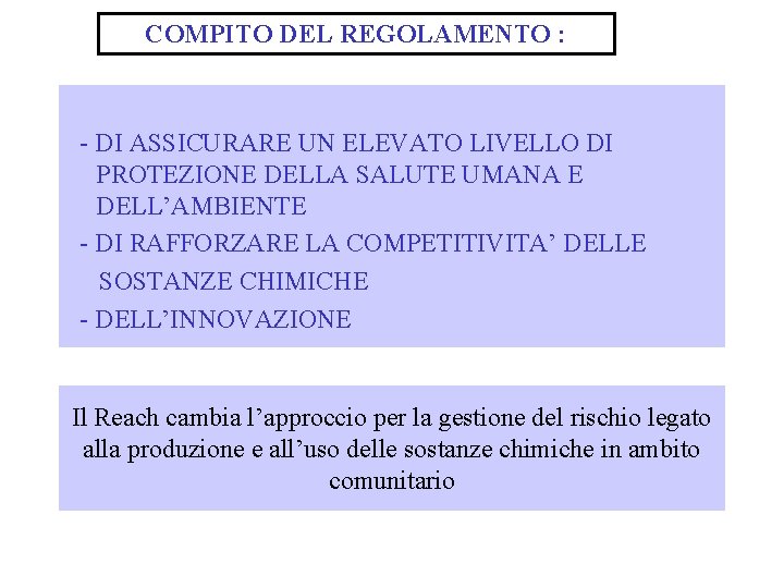 COMPITO DEL REGOLAMENTO : - DI ASSICURARE UN ELEVATO LIVELLO DI PROTEZIONE DELLA SALUTE