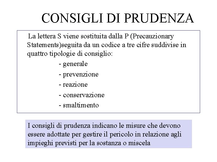 CONSIGLI DI PRUDENZA La lettera S viene sostituita dalla P (Precauzionary Statements)seguita da un