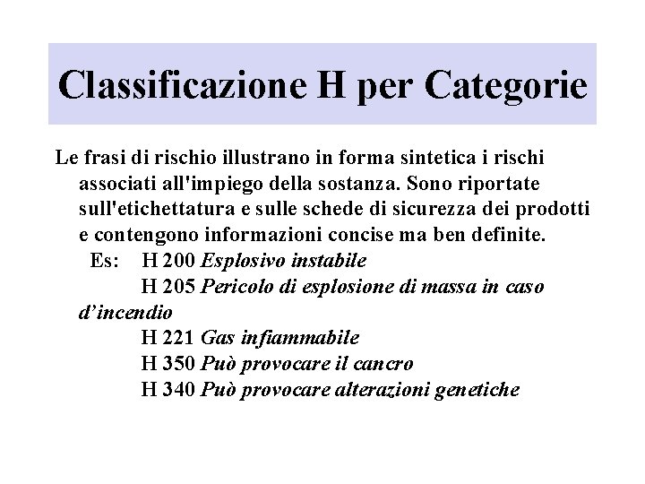 Classificazione H per Categorie Le frasi di rischio illustrano in forma sintetica i rischi
