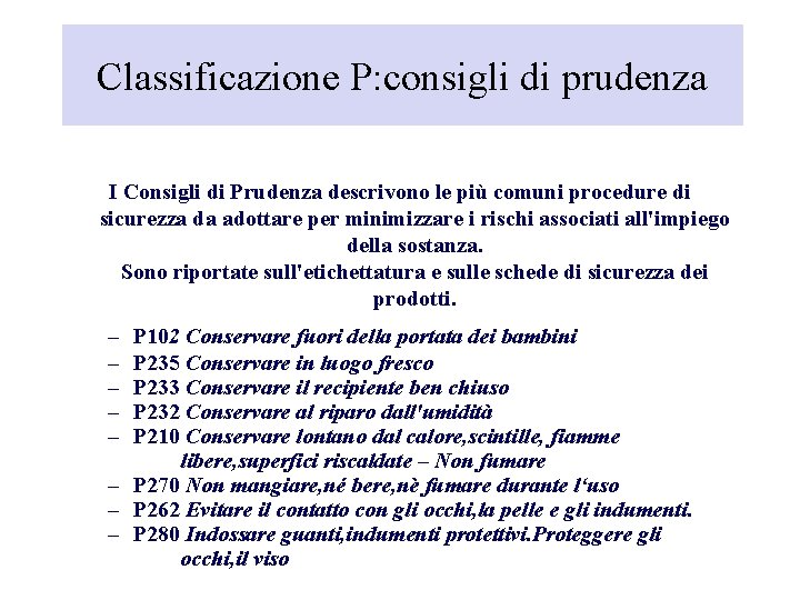 Classificazione P: consigli di prudenza I Consigli di Prudenza descrivono le più comuni procedure