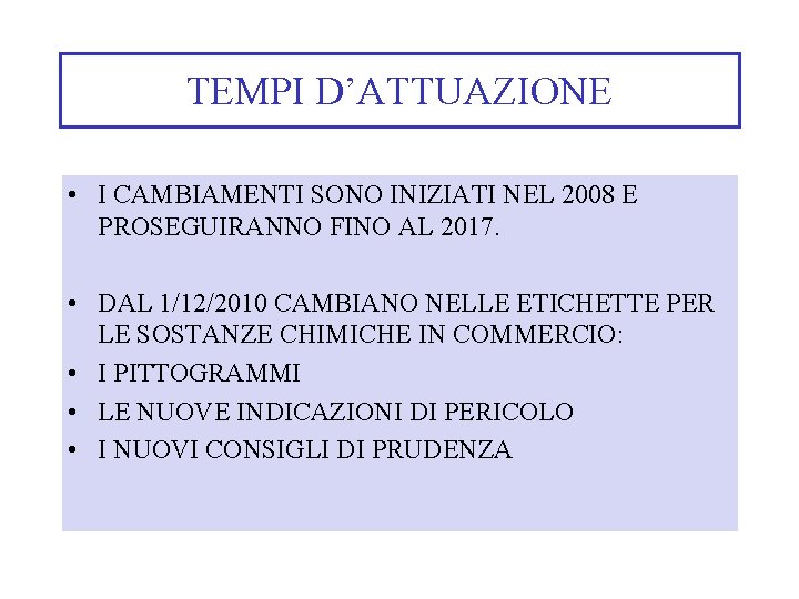 TEMPI D’ATTUAZIONE • I CAMBIAMENTI SONO INIZIATI NEL 2008 E PROSEGUIRANNO FINO AL 2017.