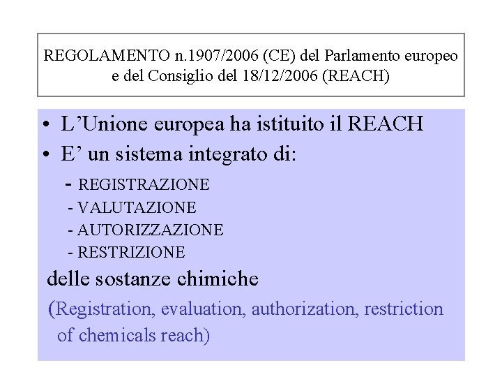 REGOLAMENTO n. 1907/2006 (CE) del Parlamento europeo e del Consiglio del 18/12/2006 (REACH) •