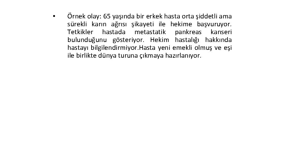  • Örnek olay: 65 yaşında bir erkek hasta orta şiddetli ama sürekli karın