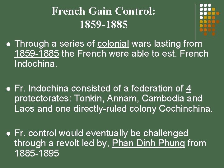 French Gain Control: 1859 -1885 l Through a series of colonial wars lasting from