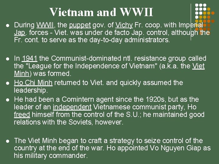 Vietnam and WWII l During WWII, the puppet gov. of Vichy Fr. coop. with
