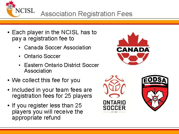 Association Registration Fees • Each player in the NCISL has to pay a registration