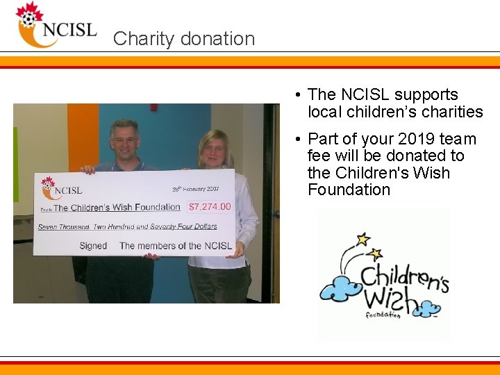 Charity donation • The NCISL supports local children’s charities • Part of your 2019