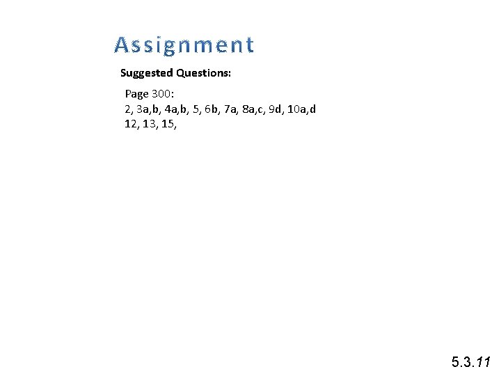 Suggested Questions: Page 300: 2, 3 a, b, 4 a, b, 5, 6 b,