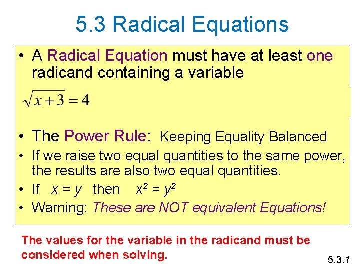 5. 3 Radical Equations • A Radical Equation must have at least one radicand