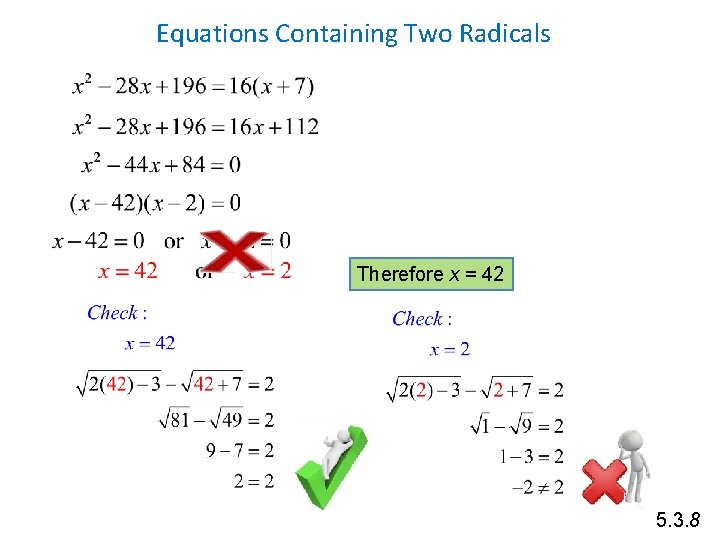 Equations Containing Two Radicals Therefore x = 42 5. 3. 8 