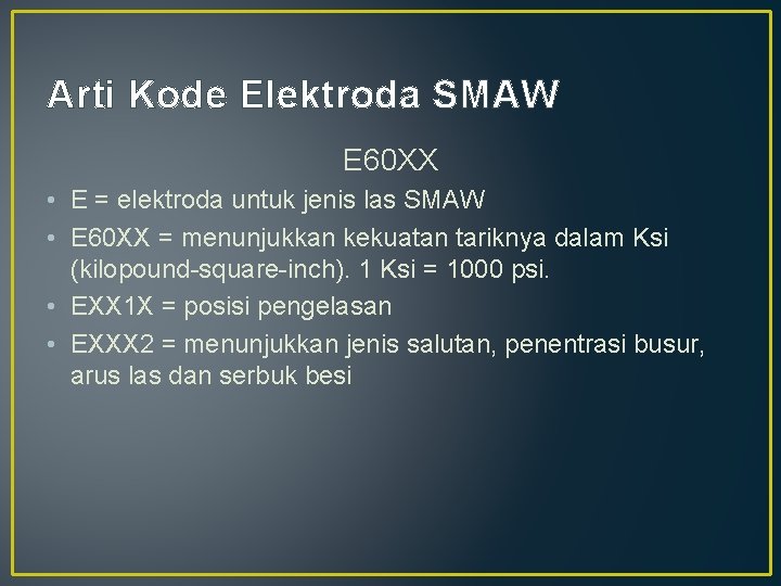 Arti Kode Elektroda SMAW E 60 XX • E = elektroda untuk jenis las