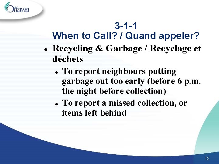 l 3 -1 -1 When to Call? / Quand appeler? Recycling & Garbage /