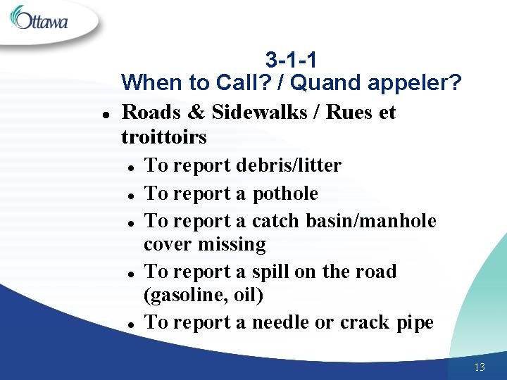 l 3 -1 -1 When to Call? / Quand appeler? Roads & Sidewalks /