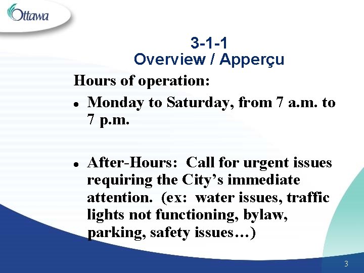 3 -1 -1 Overview / Apperçu Hours of operation: l Monday to Saturday, from