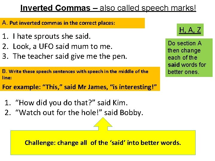 Inverted Commas – also called speech marks! A. Put inverted commas in the correct