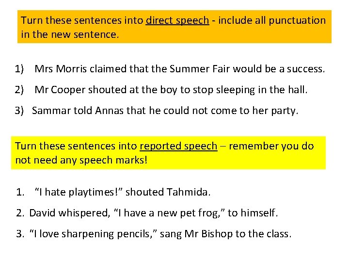 Turn these sentences into direct speech - include all punctuation in the new sentence.