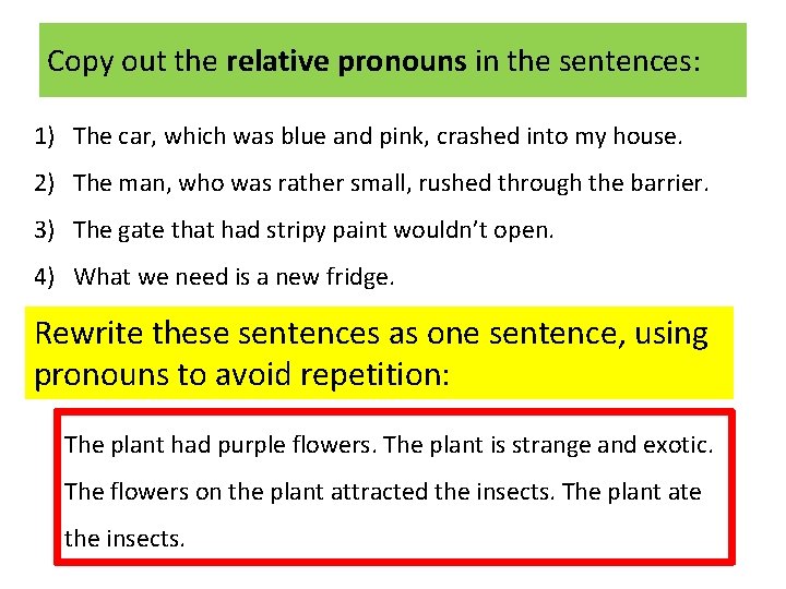Copy out the relative pronouns in the sentences: 1) The car, which was blue