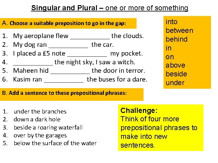 Singular and Plural – one or more of something A. Choose a suitable preposition