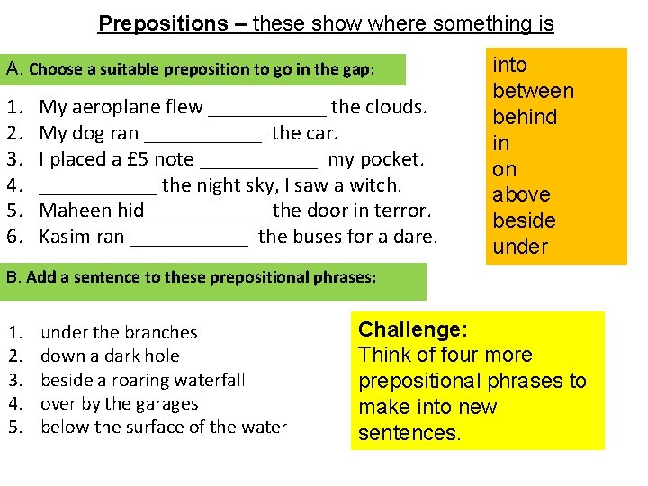 Prepositions – these show where something is A. Choose a suitable preposition to go