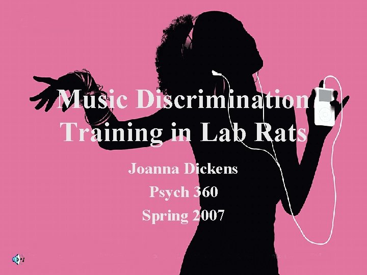 Music Discrimination Training in Lab Rats Joanna Dickens Psych 360 Spring 2007 