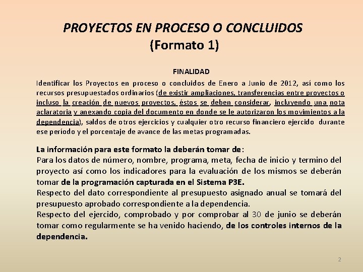 PROYECTOS EN PROCESO O CONCLUIDOS (Formato 1) FINALIDAD Identificar los Proyectos en proceso o