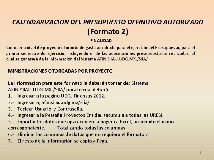 CALENDARIZACION DEL PRESUPUESTO DEFINITIVO AUTORIZADO (Formato 2) FINALIDAD Conocer a nivel de proyecto el