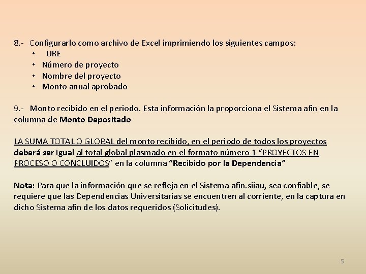 8. - Configurarlo como archivo de Excel imprimiendo los siguientes campos: • URE •