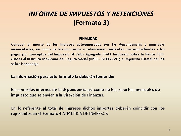 INFORME DE IMPUESTOS Y RETENCIONES (Formato 3) FINALIDAD Conocer el monto de los ingresos