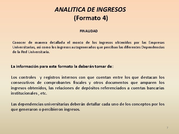 ANALITICA DE INGRESOS (Formato 4) FINALIDAD Conocer de manera detallada el monto de los