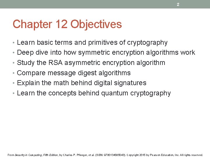 2 Chapter 12 Objectives • Learn basic terms and primitives of cryptography • Deep