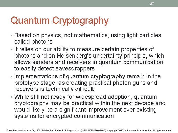 27 Quantum Cryptography • Based on physics, not mathematics, using light particles called photons