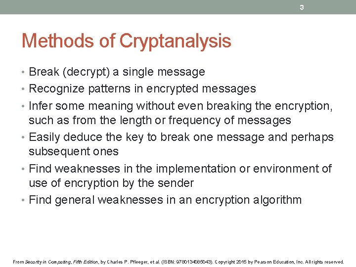 3 Methods of Cryptanalysis • Break (decrypt) a single message • Recognize patterns in