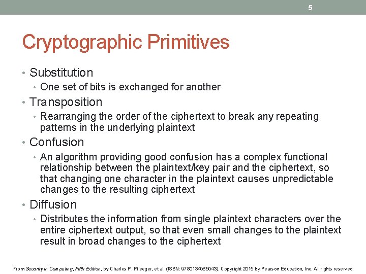 5 Cryptographic Primitives • Substitution • One set of bits is exchanged for another