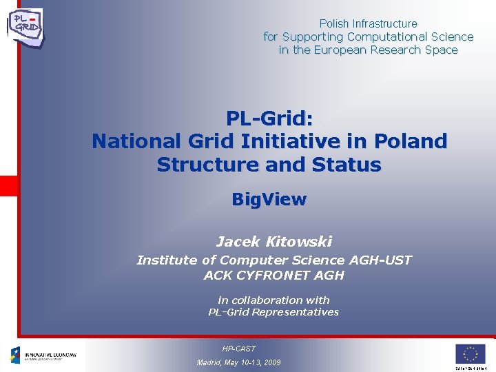 Polish Infrastructure for Supporting Computational Science in the European Research Space PL-Grid: National Grid Polish Infrastructure for Supporting Computational Science in the European Research Space PL-Grid: National Grid